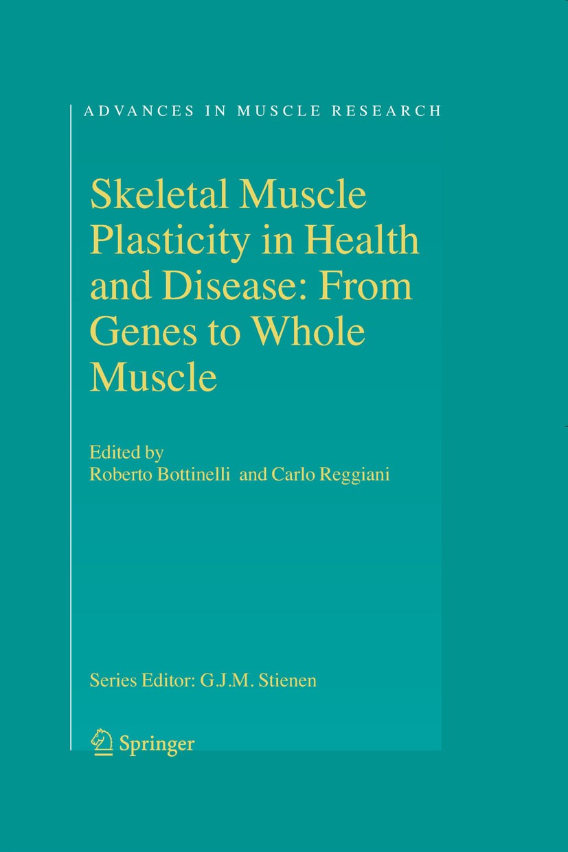Titlebook: Skeletal Muscle Plasticity in Health and Disease; From Genes to Whole Roberto Bottinelli,Carlo Reggiani Book 2006 Springer Science+Busines Titlebook: Skeletal Muscle Plasticity in Health and Disease; From Genes to Whole Roberto Bottinelli,Carlo Reggiani Book 2006 Springer Science+Busines