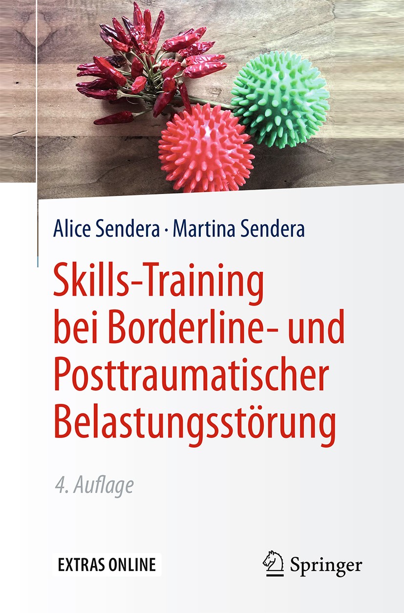 Titlebook: Skills-Training bei Borderline- und Posttraumatischer Belastungsstörung; Alice Sendera,Martina Sendera Book 20164th edition Springer-Verla Titlebook: Skills-Training bei Borderline- und Posttraumatischer Belastungsstörung; Alice Sendera,Martina Sendera Book 20164th edition Springer-Verla