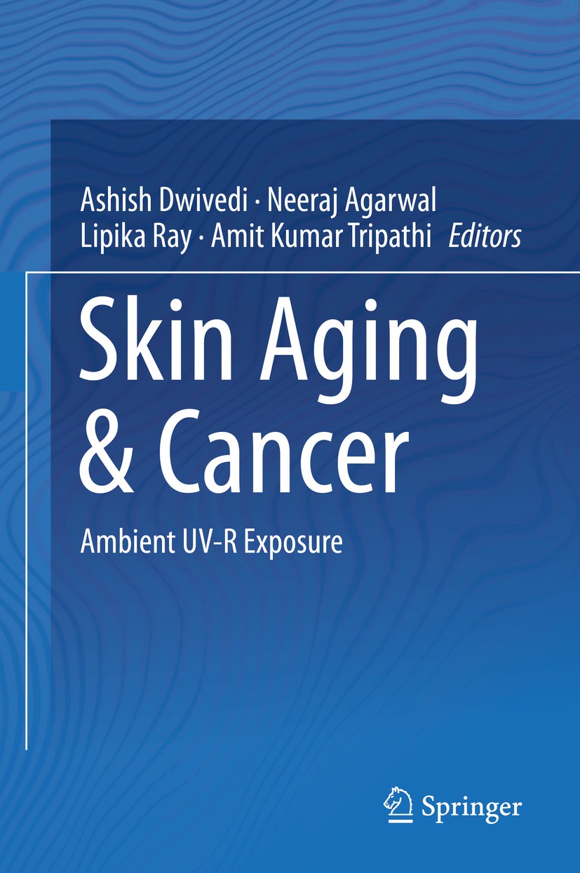 Titlebook: Skin Aging & Cancer; Ambient UV-R Exposur Ashish Dwivedi,Neeraj Agarwal,Amit Kumar Tripathi Book 2019 Springer Nature Singapore Pte Ltd. 20 Titlebook: Skin Aging & Cancer; Ambient UV-R Exposur Ashish Dwivedi,Neeraj Agarwal,Amit Kumar Tripathi Book 2019 Springer Nature Singapore Pte Ltd. 20