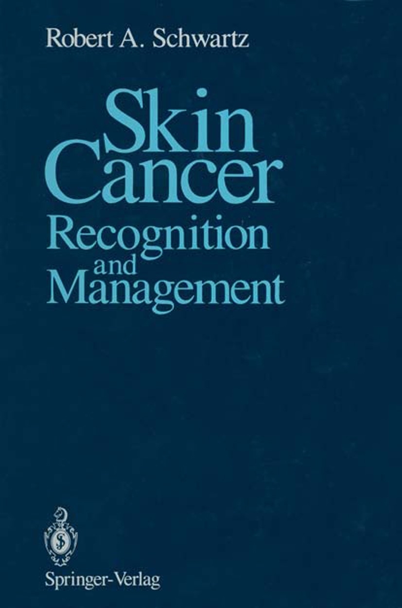 Titlebook: Skin Cancer; Recognition and Mana Robert A. Schwartz Book 1988 Springer-Verlag New York Inc. 1988 cancer.cancer treatment.carcinoma.cell.ch Titlebook: Skin Cancer; Recognition and Mana Robert A. Schwartz Book 1988 Springer-Verlag New York Inc. 1988 cancer.cancer treatment.carcinoma.cell.ch