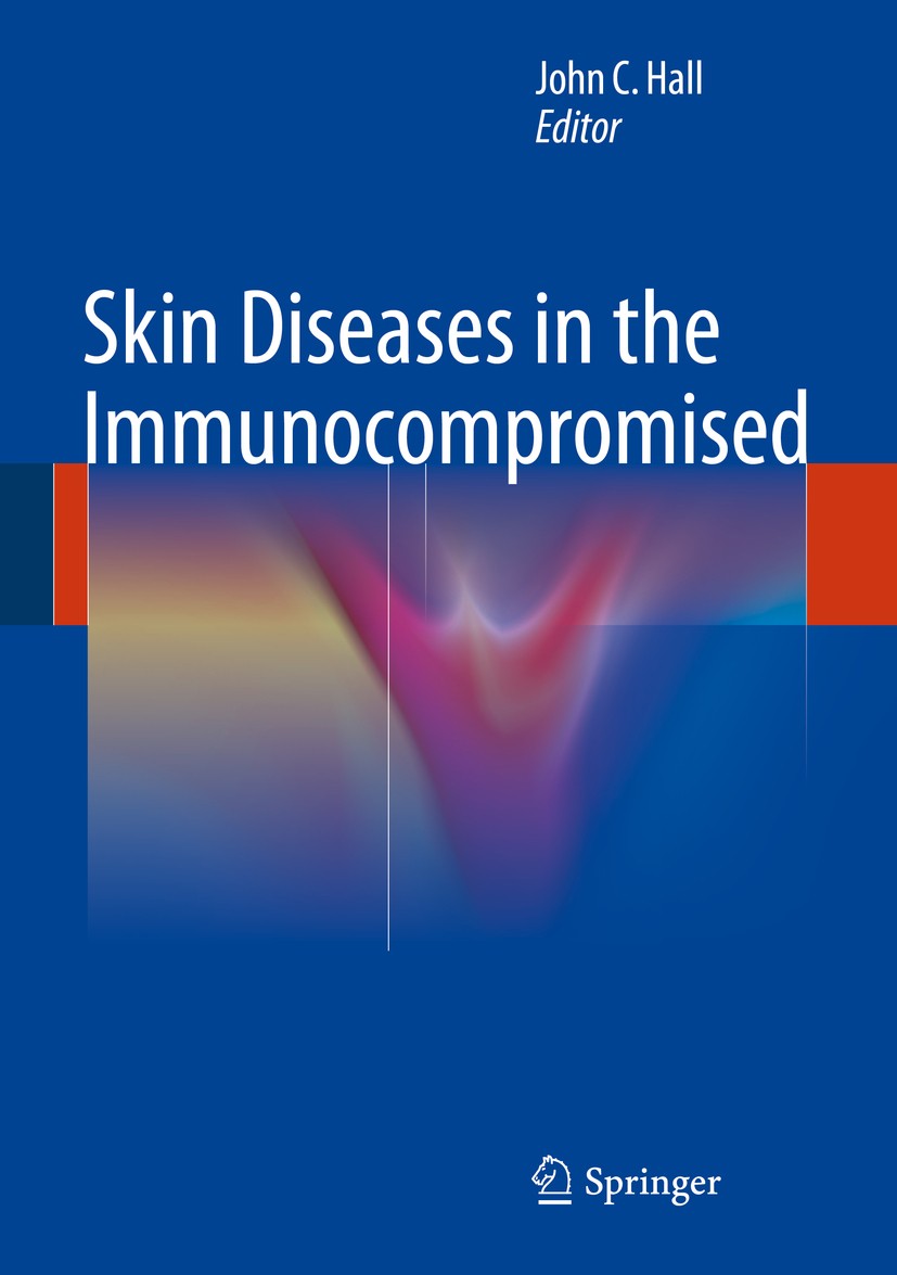 Titlebook: Skin Diseases in the Immunocompromised; John C. Hall Book 2014 Springer-Verlag London 2014 AIDS.Diabetes.Graft vs. Host Disease.Immunocomp Titlebook: Skin Diseases in the Immunocompromised; John C. Hall Book 2014 Springer-Verlag London 2014 AIDS.Diabetes.Graft vs. Host Disease.Immunocomp