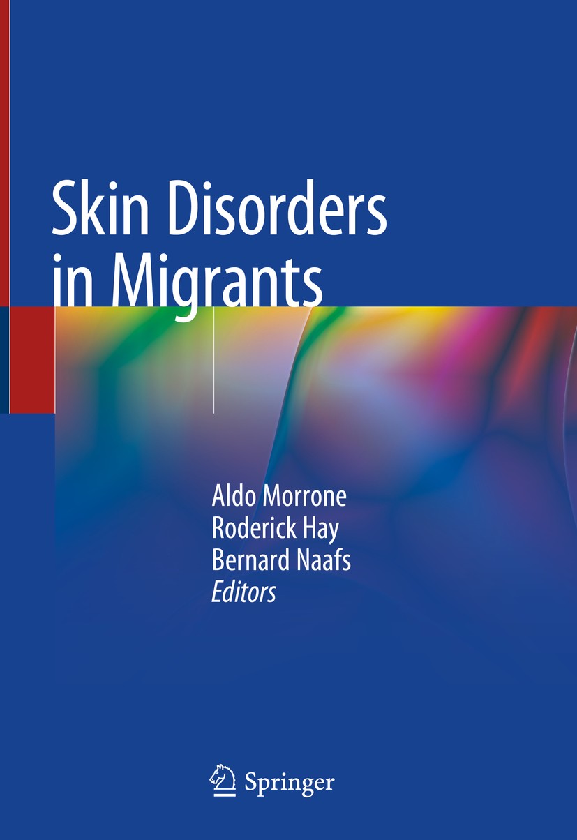Titlebook: Skin Disorders in Migrants; Aldo Morrone,Roderick Hay,Bernard Naafs Book 2020 Springer Nature Switzerland AG 2020 Dermatologic diseases in Titlebook: Skin Disorders in Migrants; Aldo Morrone,Roderick Hay,Bernard Naafs Book 2020 Springer Nature Switzerland AG 2020 Dermatologic diseases in