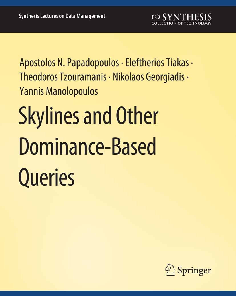 Titlebook: Skylines and Other Dominance-Based Queries; Apostolos N. Papadopoulos,Eleftherios Tiakas,Yanni Book 2021 Springer Nature Switzerland AG 20 Titlebook: Skylines and Other Dominance-Based Queries; Apostolos N. Papadopoulos,Eleftherios Tiakas,Yanni Book 2021 Springer Nature Switzerland AG 20