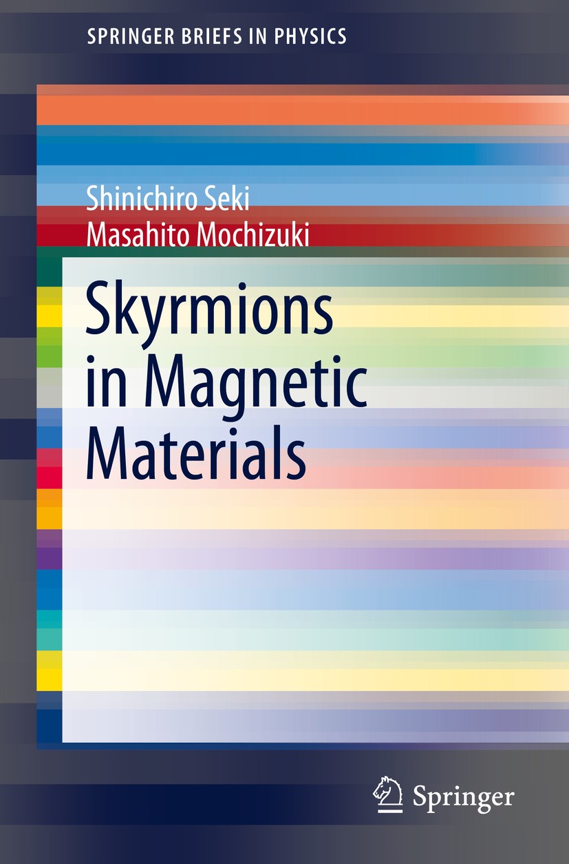 Titlebook: Skyrmions in Magnetic Materials; Shinichiro Seki,Masahito Mochizuki Book 2016 Springer International Publishing Switzerland 2016 Berry Pha Titlebook: Skyrmions in Magnetic Materials; Shinichiro Seki,Masahito Mochizuki Book 2016 Springer International Publishing Switzerland 2016 Berry Pha