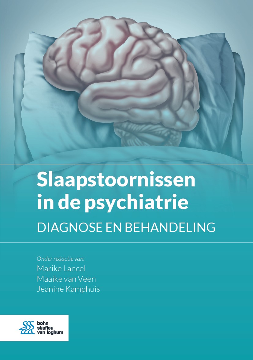 Titlebook: Slaapstoornissen in de psychiatrie; Diagnose en behandel Marike Lancel,Maaike van Veen,Jeanine Kamphuis Book 2021Latest edition Bohn Stafle Titlebook: Slaapstoornissen in de psychiatrie; Diagnose en behandel Marike Lancel,Maaike van Veen,Jeanine Kamphuis Book 2021Latest edition Bohn Stafle