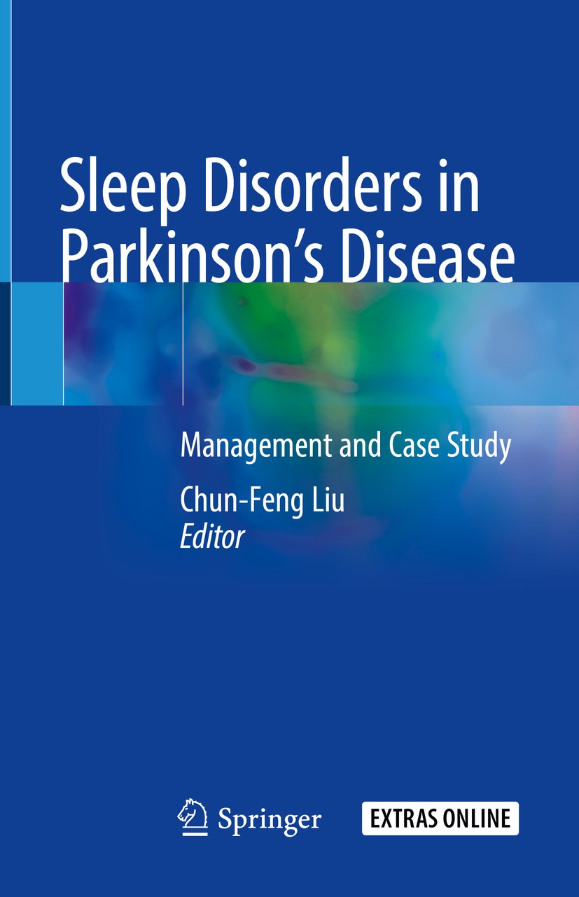 Titlebook: Sleep Disorders in Parkinson’s Disease; Management and Case Chun-Feng Liu Book 2020 Springer Nature Singapore Pte Ltd. 2020 Parkinson’s di Titlebook: Sleep Disorders in Parkinson’s Disease; Management and Case Chun-Feng Liu Book 2020 Springer Nature Singapore Pte Ltd. 2020 Parkinson’s di