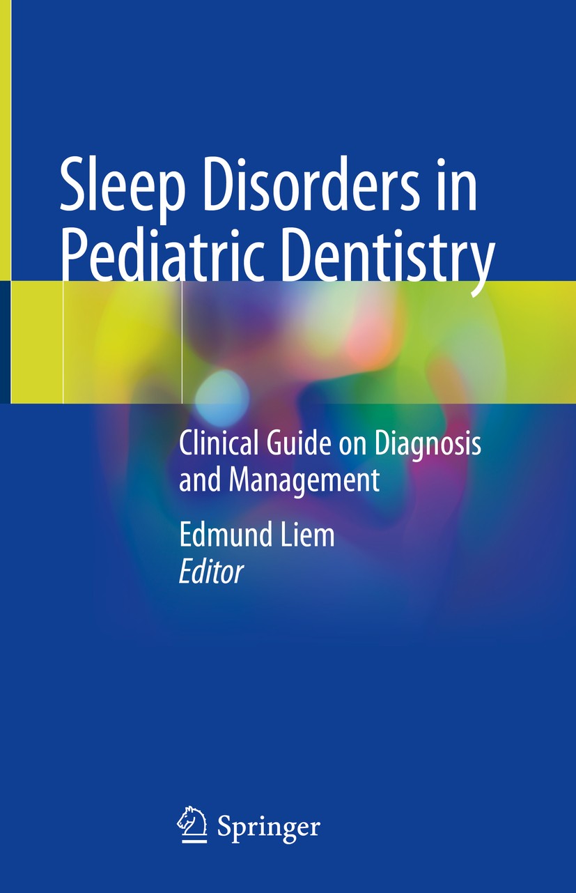 Titlebook: Sleep Disorders in Pediatric Dentistry; Clinical Guide on Di Edmund Liem Book 2019 Springer Nature Switzerland AG 2019 Pediatric sleep scre Titlebook: Sleep Disorders in Pediatric Dentistry; Clinical Guide on Di Edmund Liem Book 2019 Springer Nature Switzerland AG 2019 Pediatric sleep scre