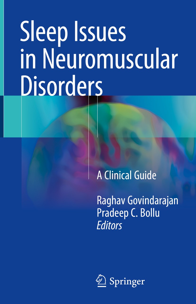 Titlebook: Sleep Issues in Neuromuscular Disorders; A Clinical Guide Raghav Govindarajan,Pradeep C. Bollu Book 2018 Springer International Publishing Titlebook: Sleep Issues in Neuromuscular Disorders; A Clinical Guide Raghav Govindarajan,Pradeep C. Bollu Book 2018 Springer International Publishing