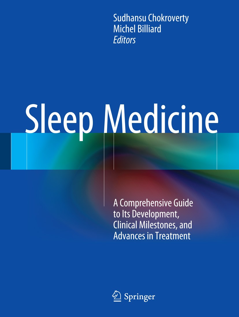 Titlebook: Sleep Medicine; A Comprehensive Guid Sudhansu Chokroverty,Michel Billiard Book 2015 Springer Science+Business Media, LLC 2015 circadian rhy Titlebook: Sleep Medicine; A Comprehensive Guid Sudhansu Chokroverty,Michel Billiard Book 2015 Springer Science+Business Media, LLC 2015 circadian rhy