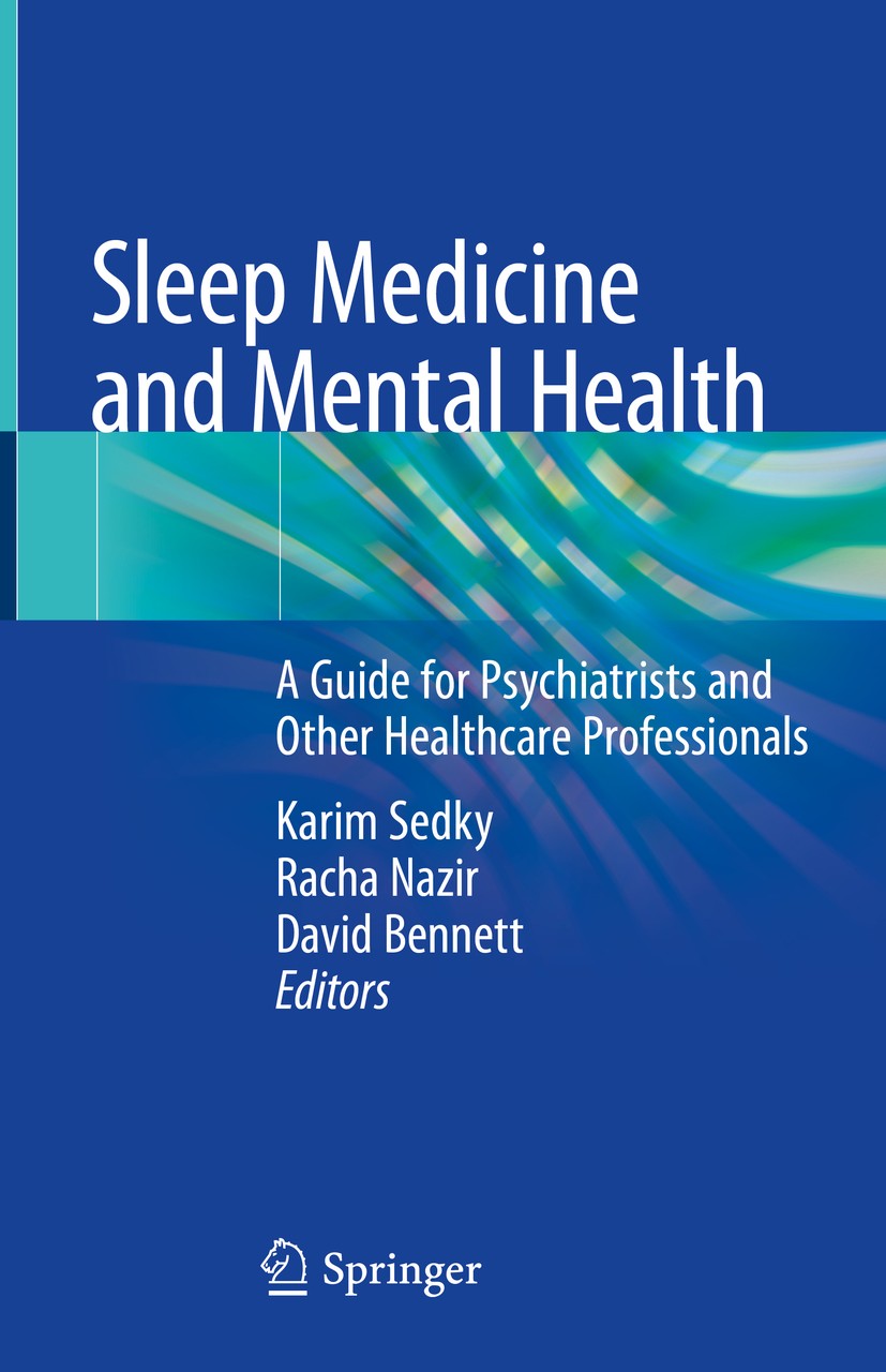 Titlebook: Sleep Medicine and Mental Health; A Guide for Psychiat Karim Sedky,Racha Nazir,David Bennett Book 2020 Springer Nature Switzerland AG 2020 Titlebook: Sleep Medicine and Mental Health; A Guide for Psychiat Karim Sedky,Racha Nazir,David Bennett Book 2020 Springer Nature Switzerland AG 2020