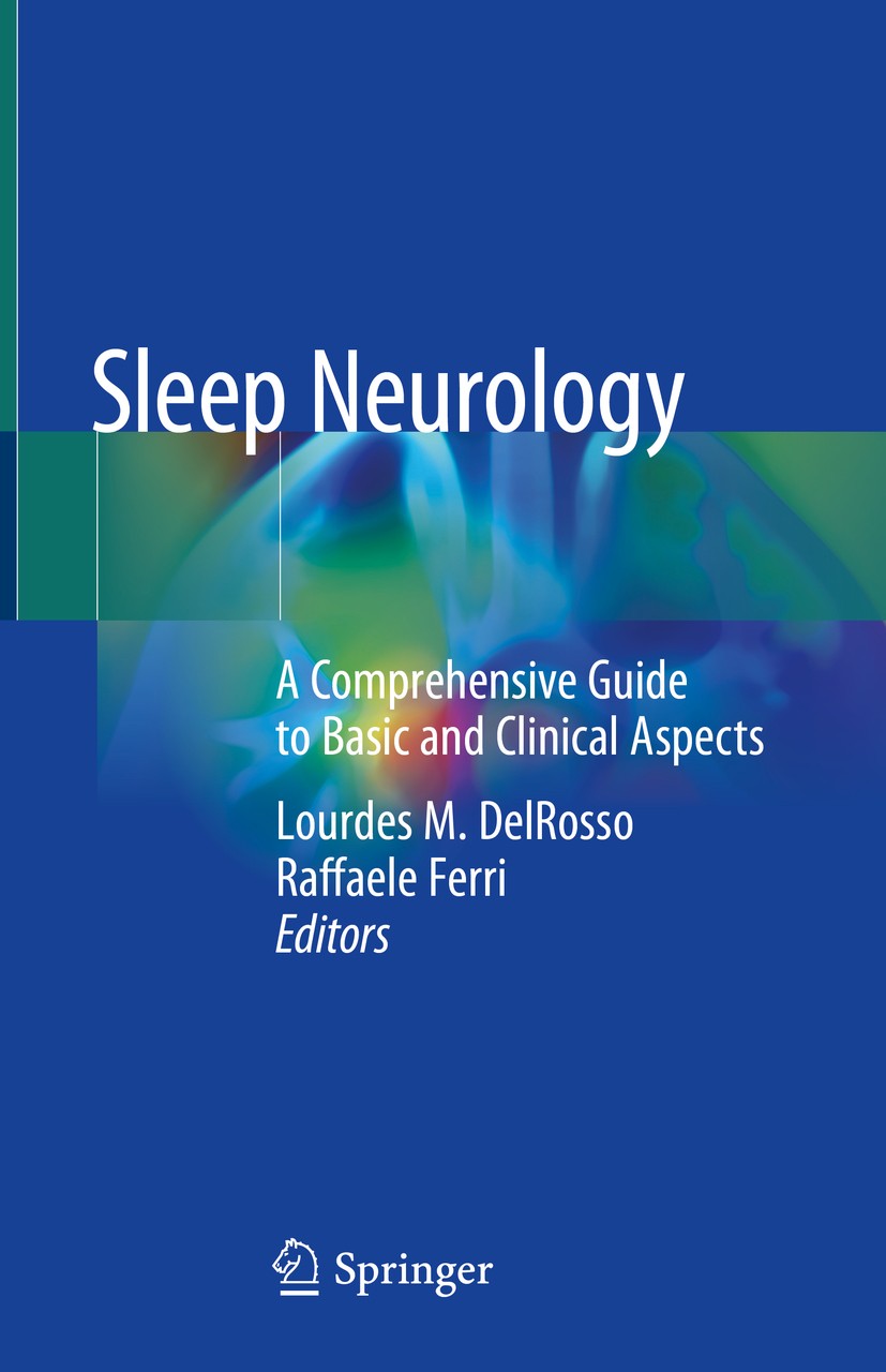 Titlebook: Sleep Neurology; A Comprehensive Guid Lourdes M. DelRosso,Raffaele Ferri Book 2021 Springer Nature Switzerland AG 2021 Sleep.Neurobiology.R Titlebook: Sleep Neurology; A Comprehensive Guid Lourdes M. DelRosso,Raffaele Ferri Book 2021 Springer Nature Switzerland AG 2021 Sleep.Neurobiology.R