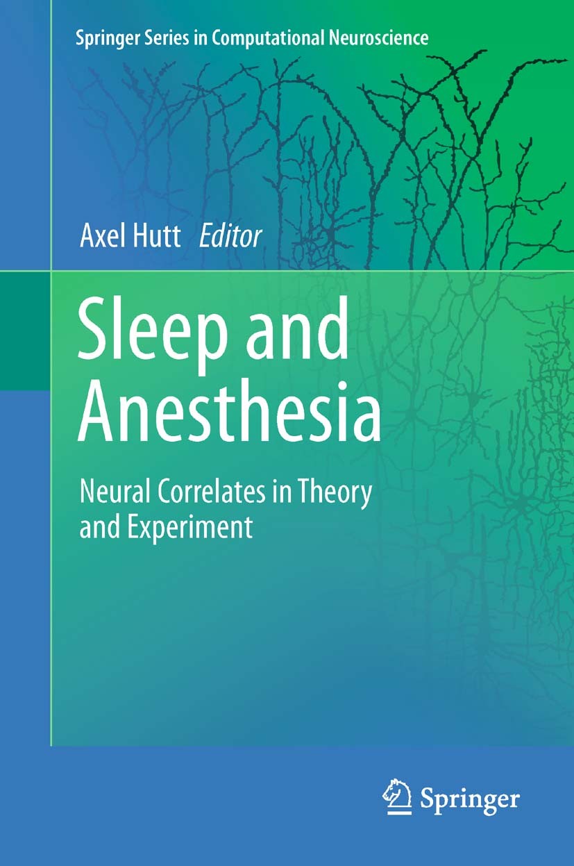 Titlebook: Sleep and Anesthesia; Neural Correlates in Axel Hutt Book 2011 Springer Science+Business Media, LLC 2011 brain electical activity.sleep dyn Titlebook: Sleep and Anesthesia; Neural Correlates in Axel Hutt Book 2011 Springer Science+Business Media, LLC 2011 brain electical activity.sleep dyn