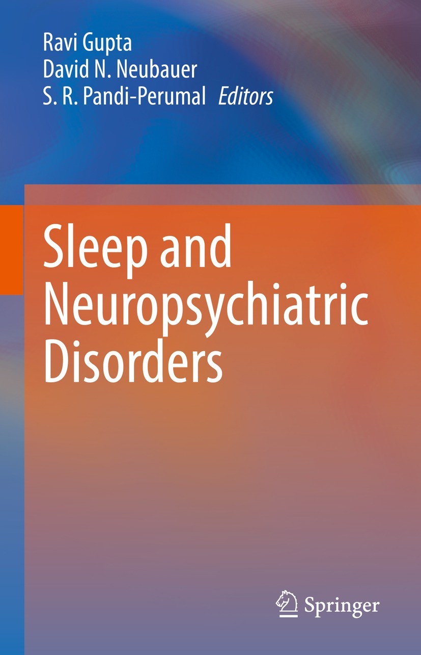 Titlebook: Sleep and Neuropsychiatric Disorders; Ravi Gupta,David N. Neubauer,S. R. Pandi-Perumal Book 2022 Springer Nature Singapore Pte Ltd. 2022 S Titlebook: Sleep and Neuropsychiatric Disorders; Ravi Gupta,David N. Neubauer,S. R. Pandi-Perumal Book 2022 Springer Nature Singapore Pte Ltd. 2022 S
