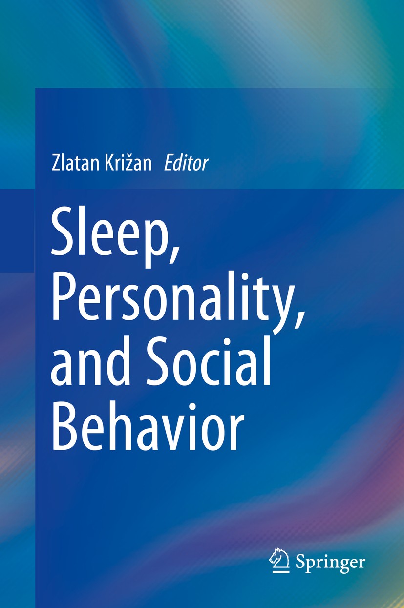Titlebook: Sleep, Personality, and Social Behavior; Zlatan Križan Book 2019 Springer Nature Switzerland AG 2019 individual differences in sleep.circa Titlebook: Sleep, Personality, and Social Behavior; Zlatan Križan Book 2019 Springer Nature Switzerland AG 2019 individual differences in sleep.circa