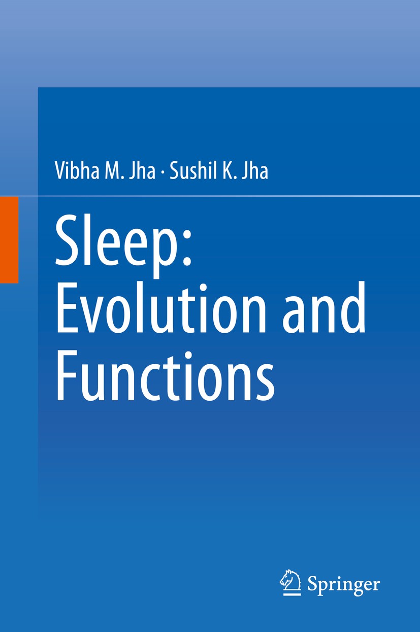 Titlebook: Sleep: Evolution and Functions; Vibha M. Jha,Sushil K. Jha Book 2020 Springer Nature Singapore Pte Ltd. 2020 Learning and memory.NREM and Titlebook: Sleep: Evolution and Functions; Vibha M. Jha,Sushil K. Jha Book 2020 Springer Nature Singapore Pte Ltd. 2020 Learning and memory.NREM and