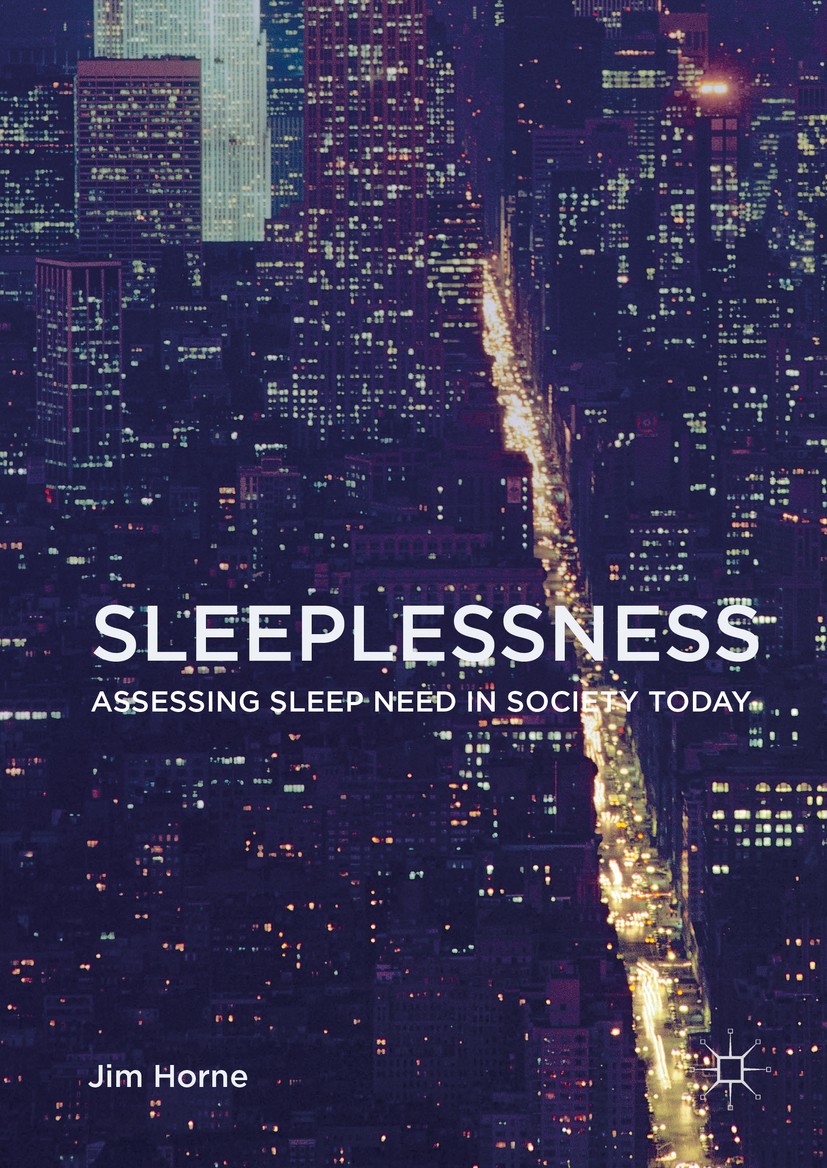 Titlebook: Sleeplessness; Assessing Sleep Need Jim Horne Book 2016 The Author(s) 2016 insomnia.sleep deprivation.biological psychology.biological rhyt Titlebook: Sleeplessness; Assessing Sleep Need Jim Horne Book 2016 The Author(s) 2016 insomnia.sleep deprivation.biological psychology.biological rhyt