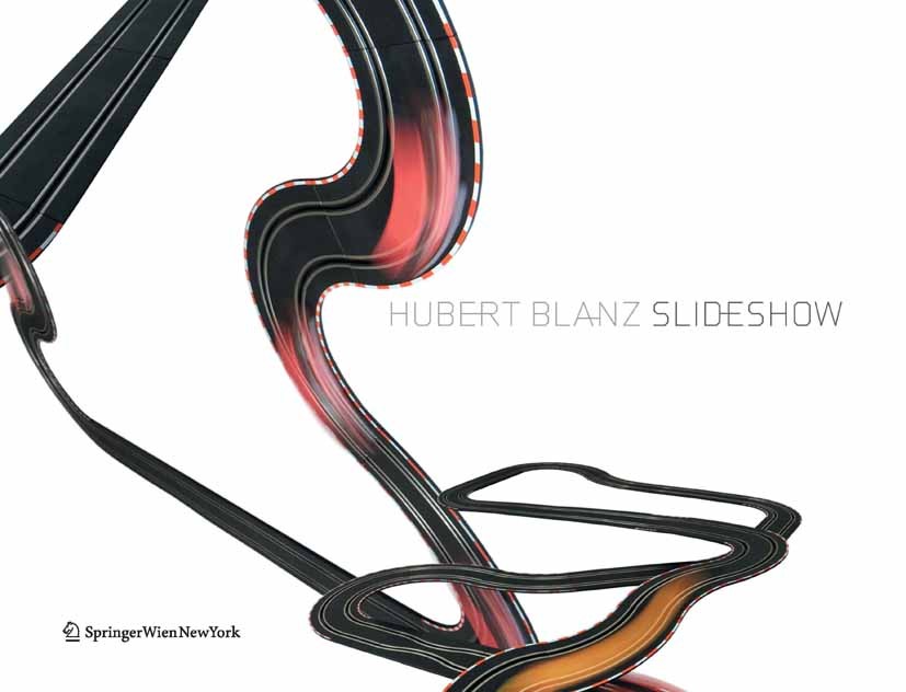 Titlebook: Slideshow; Hubert Blanz Book 2009Latest edition Springer-Verlag Vienna 2009 Architektur.Fotografie.Kunst.V109.architecture.art.contemporar Titlebook: Slideshow; Hubert Blanz Book 2009Latest edition Springer-Verlag Vienna 2009 Architektur.Fotografie.Kunst.V109.architecture.art.contemporar