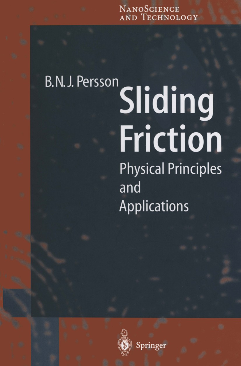 Titlebook: Sliding Friction; Physical Principles Bo N. J. Persson Book 19981st edition Springer-Verlag Berlin Heidelberg 1998 dynamical phase transit Titlebook: Sliding Friction; Physical Principles Bo N. J. Persson Book 19981st edition Springer-Verlag Berlin Heidelberg 1998 dynamical phase transit