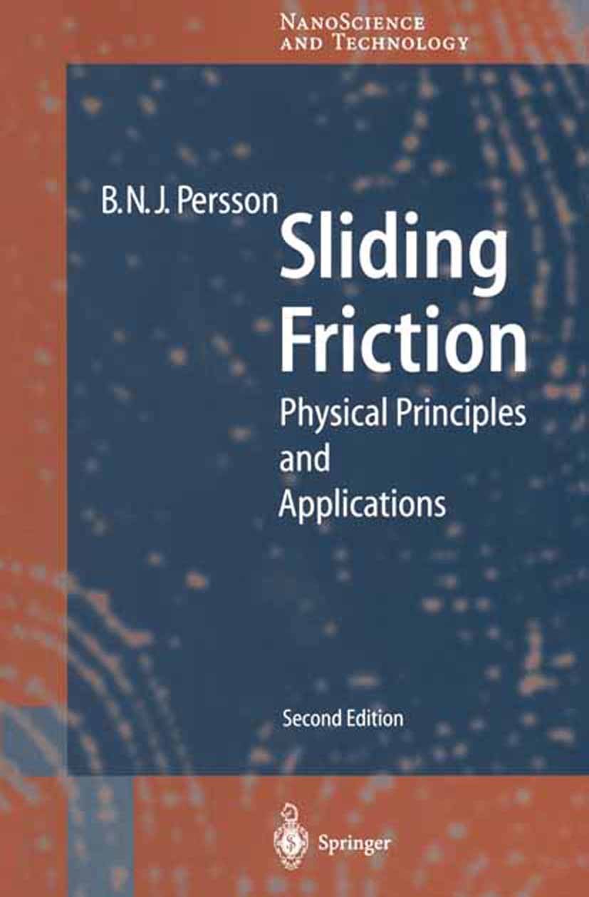 Titlebook: Sliding Friction; Physical Principles Bo N. J. Persson Book 2000Latest edition Springer-Verlag Berlin Heidelberg 2000 Dynamical phase tran Titlebook: Sliding Friction; Physical Principles Bo N. J. Persson Book 2000Latest edition Springer-Verlag Berlin Heidelberg 2000 Dynamical phase tran