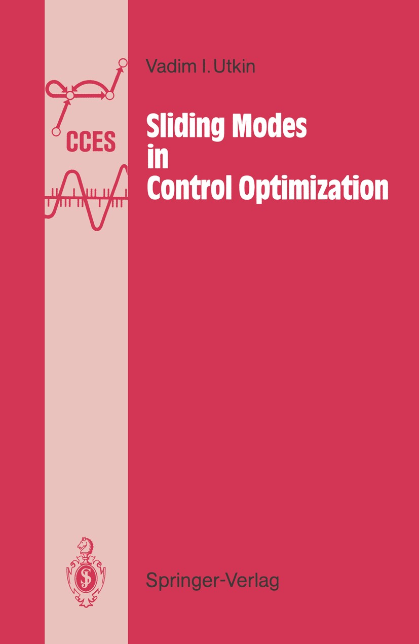 Titlebook: Sliding Modes in Control and Optimization; Vadim I. Utkin Book 1992 Springer-Verlag Berlin, Heidelberg 1992 Regelung.control.control syste Titlebook: Sliding Modes in Control and Optimization; Vadim I. Utkin Book 1992 Springer-Verlag Berlin, Heidelberg 1992 Regelung.control.control syste