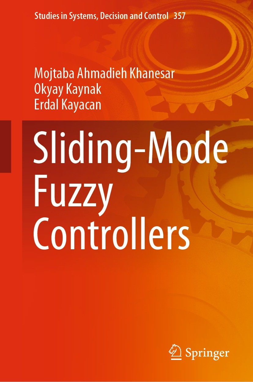 Titlebook: Sliding-Mode Fuzzy Controllers; Mojtaba Ahmadieh Khanesar,Okyay Kaynak,Erdal Kayac Book 2021 Springer Nature Switzerland AG 2021 Boundary Titlebook: Sliding-Mode Fuzzy Controllers; Mojtaba Ahmadieh Khanesar,Okyay Kaynak,Erdal Kayac Book 2021 Springer Nature Switzerland AG 2021 Boundary