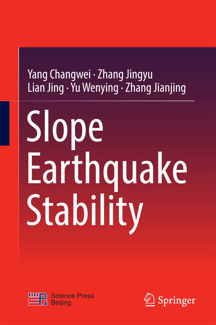 Titlebook: Slope Earthquake Stability; Yang Changwei,Zhang Jingyu,Zhang Jianjing Book 2017 Science Press and Springer Science+Business Media Singapor Titlebook: Slope Earthquake Stability; Yang Changwei,Zhang Jingyu,Zhang Jianjing Book 2017 Science Press and Springer Science+Business Media Singapor
