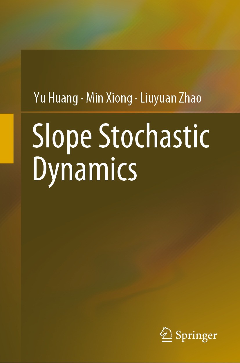 Titlebook: Slope Stochastic Dynamics; Yu Huang,Min Xiong,Liuyuan Zhao Book 2022 The Editor(s) (if applicable) and The Author(s), under exclusive lice Titlebook: Slope Stochastic Dynamics; Yu Huang,Min Xiong,Liuyuan Zhao Book 2022 The Editor(s) (if applicable) and The Author(s), under exclusive lice