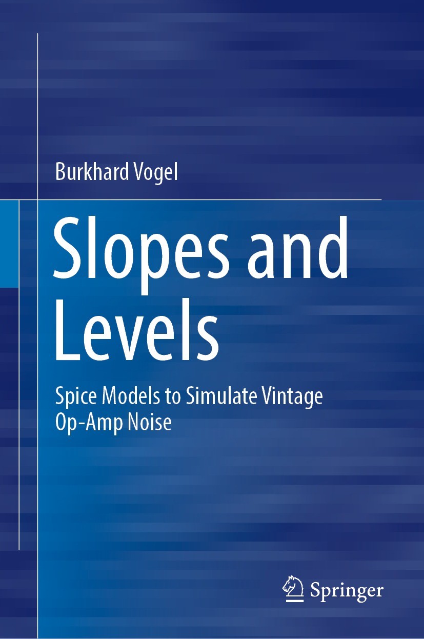 Titlebook: Slopes and Levels; Spice Models to Simu Burkhard Vogel Book 2022 The Editor(s) (if applicable) and The Author(s), under exclusive license t Titlebook: Slopes and Levels; Spice Models to Simu Burkhard Vogel Book 2022 The Editor(s) (if applicable) and The Author(s), under exclusive license t