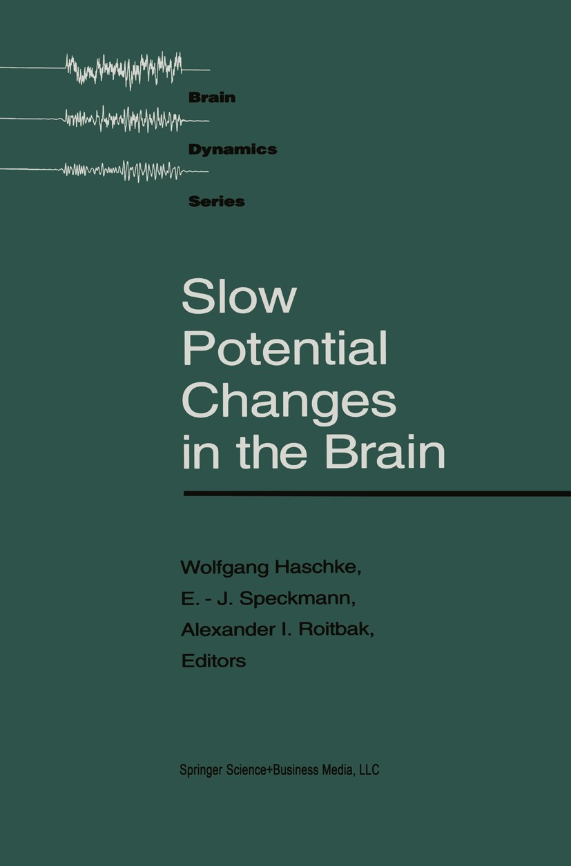 Titlebook: Slow Potential Changes in the Brain; Wolfgang Haschke,Erwin Josef Speckmann,Alexander I Book 1993 Springer Science+Business Media New York Titlebook: Slow Potential Changes in the Brain; Wolfgang Haschke,Erwin Josef Speckmann,Alexander I Book 1993 Springer Science+Business Media New York