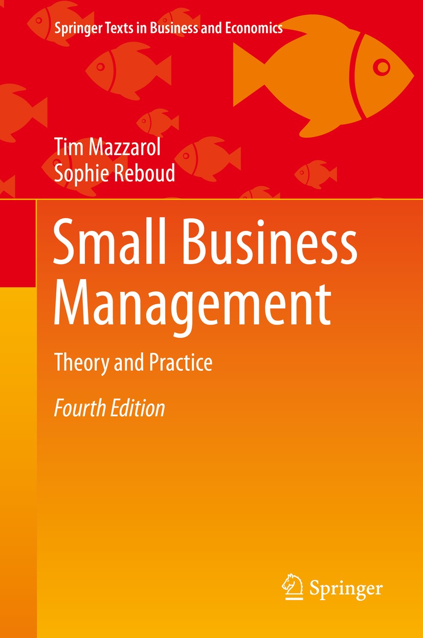 Titlebook: Small Business Management; Theory and Practice Tim Mazzarol,Sophie Reboud Textbook 2020Latest edition Springer Nature Singapore Pte Ltd. 20 Titlebook: Small Business Management; Theory and Practice Tim Mazzarol,Sophie Reboud Textbook 2020Latest edition Springer Nature Singapore Pte Ltd. 20