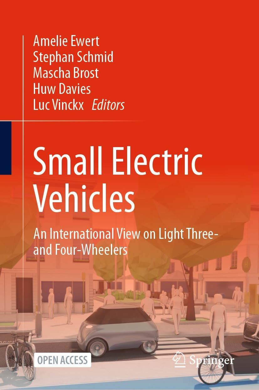Titlebook: Small Electric Vehicles; An International Vie Amelie Ewert,Stephan Schmid,Luc Vinckx Book‘‘‘‘‘‘‘‘ 2021 The Editor(s) (if applicable) and Th Titlebook: Small Electric Vehicles; An International Vie Amelie Ewert,Stephan Schmid,Luc Vinckx Book‘‘‘‘‘‘‘‘ 2021 The Editor(s) (if applicable) and Th