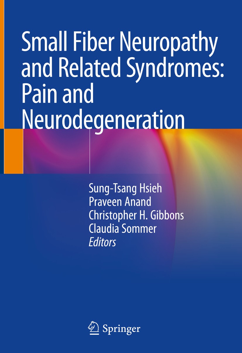 Titlebook: Small Fiber Neuropathy and Related Syndromes: Pain and Neurodegeneration; Sung-Tsang Hsieh,Praveen Anand,Claudia Sommer Book 2019 Springer Titlebook: Small Fiber Neuropathy and Related Syndromes: Pain and Neurodegeneration; Sung-Tsang Hsieh,Praveen Anand,Claudia Sommer Book 2019 Springer