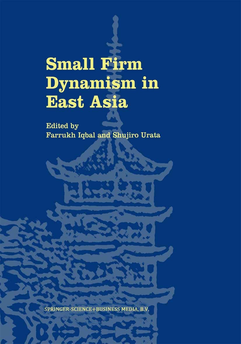 Titlebook: Small Firm Dynamism in East Asia; Farrukh Iqbal,Shujiro Urata Book 2002 Springer Science+Business Media Dordrecht 2002 Business.Developing Titlebook: Small Firm Dynamism in East Asia; Farrukh Iqbal,Shujiro Urata Book 2002 Springer Science+Business Media Dordrecht 2002 Business.Developing