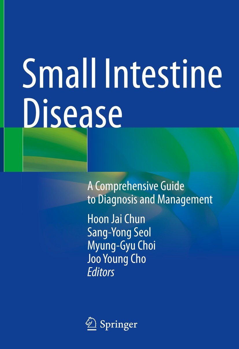 Titlebook: Small Intestine Disease; A Comprehensive Guid Hoon Jai Chun,Sang-Yong Seol,Joo Young Cho Book 2022 Springer Nature Singapore Pte Ltd. 2022 Titlebook: Small Intestine Disease; A Comprehensive Guid Hoon Jai Chun,Sang-Yong Seol,Joo Young Cho Book 2022 Springer Nature Singapore Pte Ltd. 2022