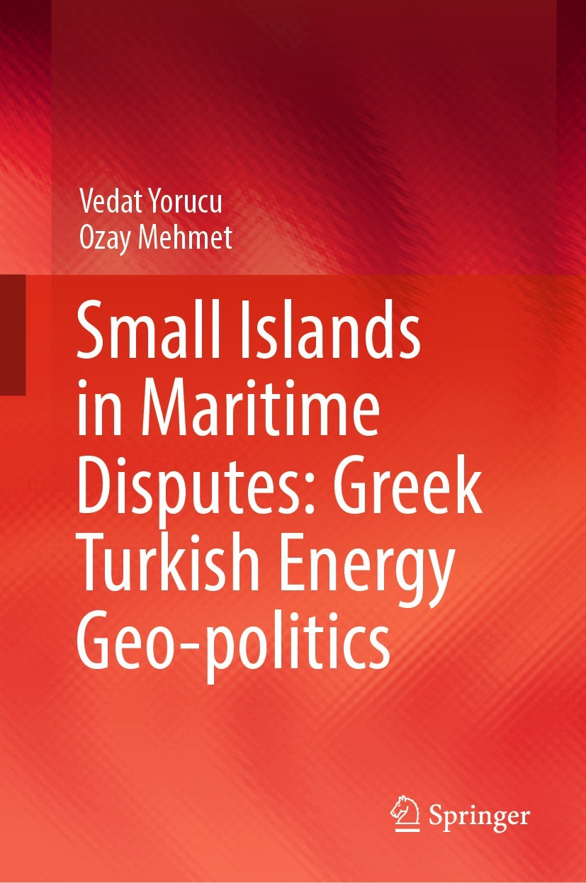 Titlebook: Small Islands in Maritime Disputes: Greek Turkish Energy Geo-politics; Vedat Yorucu,Ozay Mehmet Book 2022 The Editor(s) (if applicable) an Titlebook: Small Islands in Maritime Disputes: Greek Turkish Energy Geo-politics; Vedat Yorucu,Ozay Mehmet Book 2022 The Editor(s) (if applicable) an