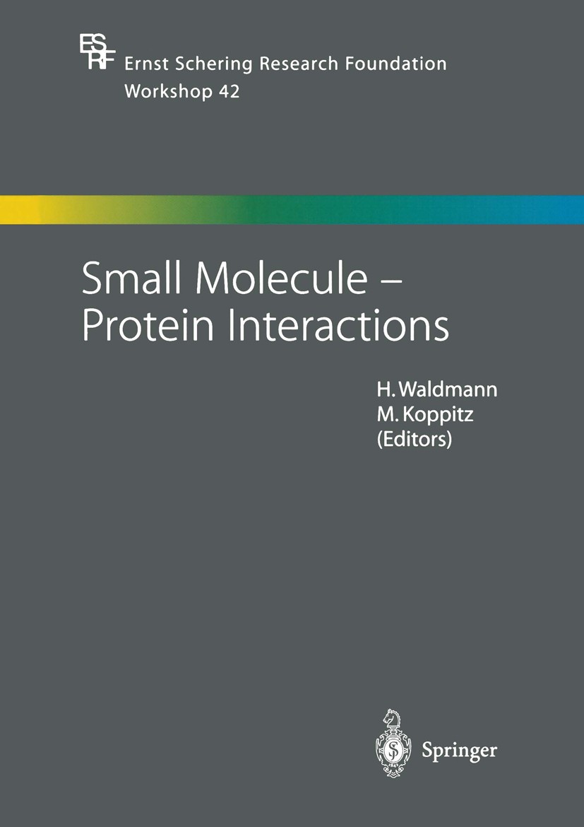 Titlebook: Small Molecule — Protein Interactions; H. Waldmann,M. Koppitz Conference proceedings 2003 Springer-Verlag Berlin Heidelberg 2003 Combinato Titlebook: Small Molecule — Protein Interactions; H. Waldmann,M. Koppitz Conference proceedings 2003 Springer-Verlag Berlin Heidelberg 2003 Combinato
