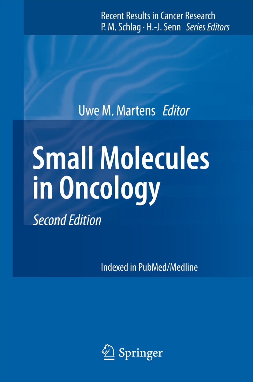 Titlebook: Small Molecules in Oncology; Uwe M. Martens Book 2014Latest edition Springer-Verlag Berlin Heidelberg 2014 Molecular mechanisms of cancer. Titlebook: Small Molecules in Oncology; Uwe M. Martens Book 2014Latest edition Springer-Verlag Berlin Heidelberg 2014 Molecular mechanisms of cancer.