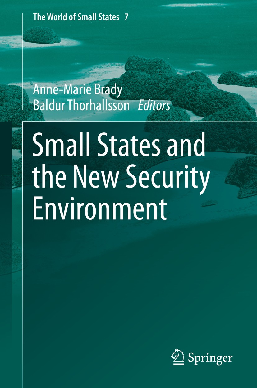 Titlebook: Small States and the New Security Environment; Anne-Marie Brady,Baldur Thorhallsson Book 2021 Springer Nature Switzerland AG 2021 NATO.non Titlebook: Small States and the New Security Environment; Anne-Marie Brady,Baldur Thorhallsson Book 2021 Springer Nature Switzerland AG 2021 NATO.non