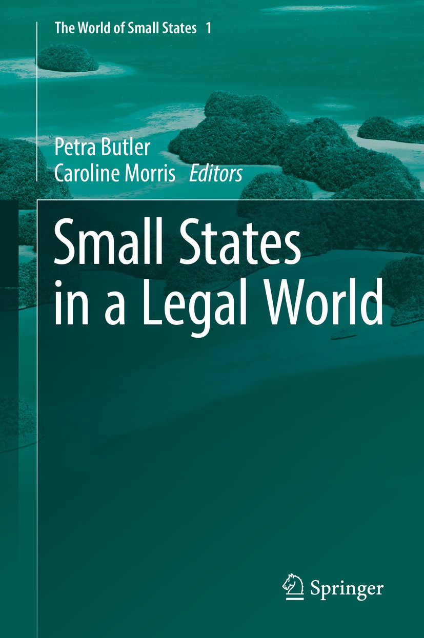 Titlebook: Small States in a Legal World; Petra Butler,Caroline Morris Book 2017 Springer International Publishing AG 2017 Sustainable development of Titlebook: Small States in a Legal World; Petra Butler,Caroline Morris Book 2017 Springer International Publishing AG 2017 Sustainable development of