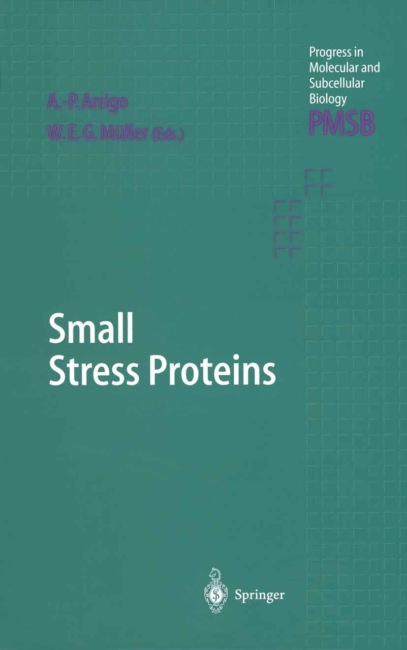 Titlebook: Small Stress Proteins; André-Patrick Arrigo,W. E. G. Müller Book 2002 Springer-Verlag Berlin Heidelberg 2002 Chaperone.aging.apoptosis.bio Titlebook: Small Stress Proteins; André-Patrick Arrigo,W. E. G. Müller Book 2002 Springer-Verlag Berlin Heidelberg 2002 Chaperone.aging.apoptosis.bio