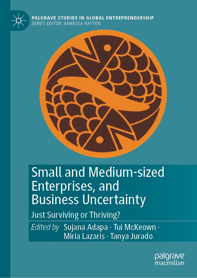 Titlebook: Small and Medium-sized Enterprises, and Business Uncertainty; Just Surviving or Th Sujana Adapa,Tui McKeown,Tanya Jurado Book 2023 The Edit Titlebook: Small and Medium-sized Enterprises, and Business Uncertainty; Just Surviving or Th Sujana Adapa,Tui McKeown,Tanya Jurado Book 2023 The Edit