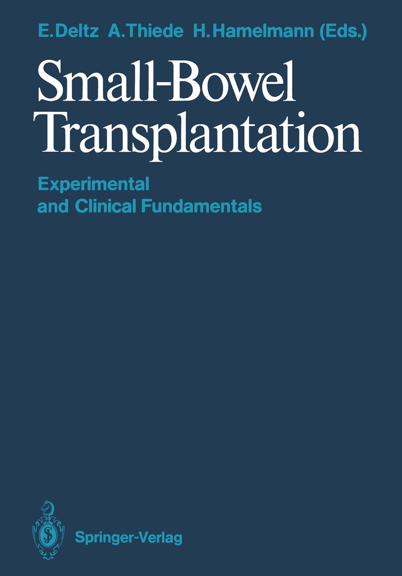 Titlebook: Small-Bowel Transplantation; Experimental and Cli Eberhard Deltz,Arnulf Thiede,Horst Hamelmann Conference proceedings 1986 Springer-Verlag Titlebook: Small-Bowel Transplantation; Experimental and Cli Eberhard Deltz,Arnulf Thiede,Horst Hamelmann Conference proceedings 1986 Springer-Verlag