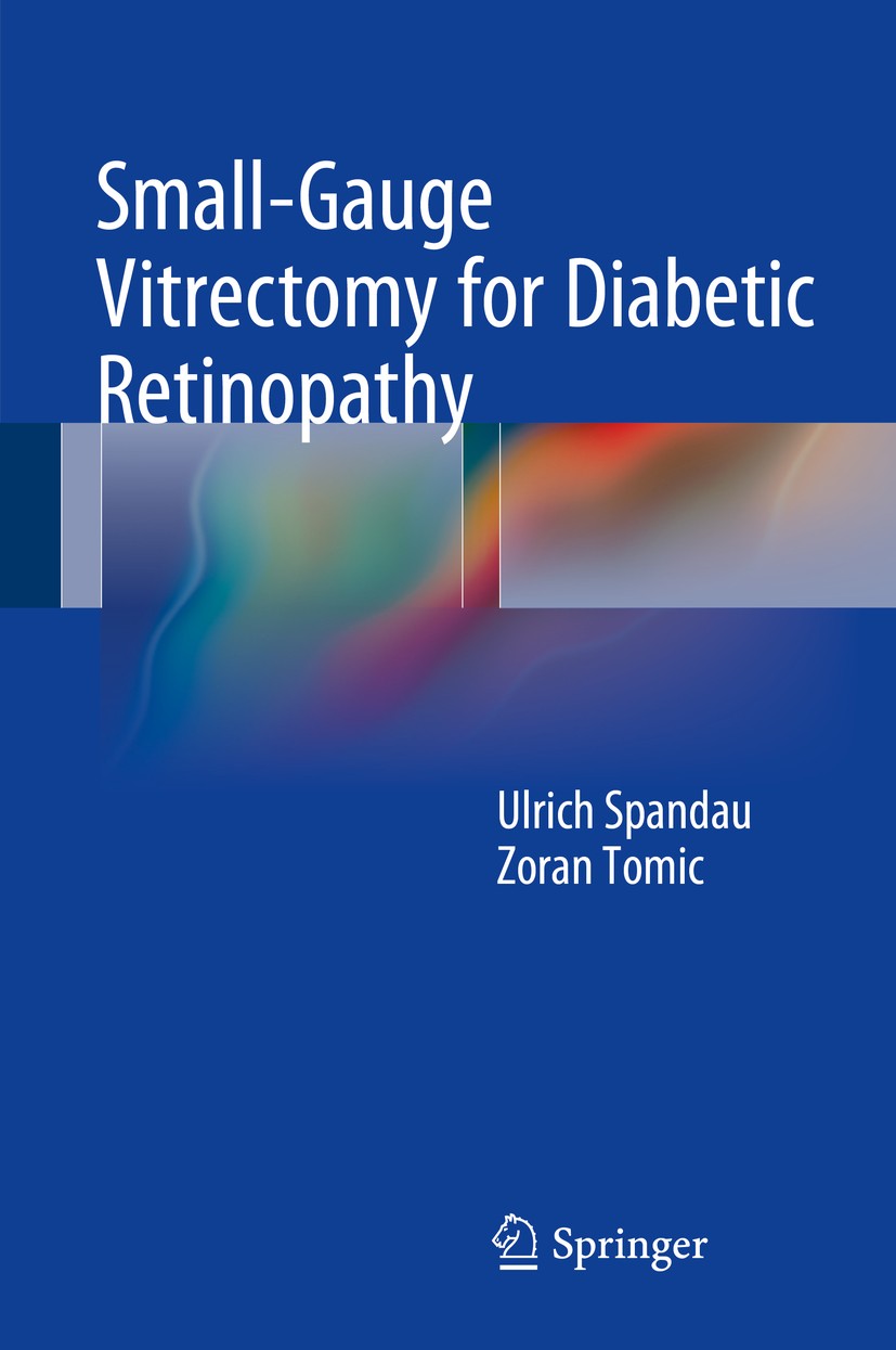 Titlebook: Small-Gauge Vitrectomy for Diabetic Retinopathy; Ulrich Spandau,Zoran Tomic Book 20151st edition Springer International Publishing Switzer Titlebook: Small-Gauge Vitrectomy for Diabetic Retinopathy; Ulrich Spandau,Zoran Tomic Book 20151st edition Springer International Publishing Switzer
