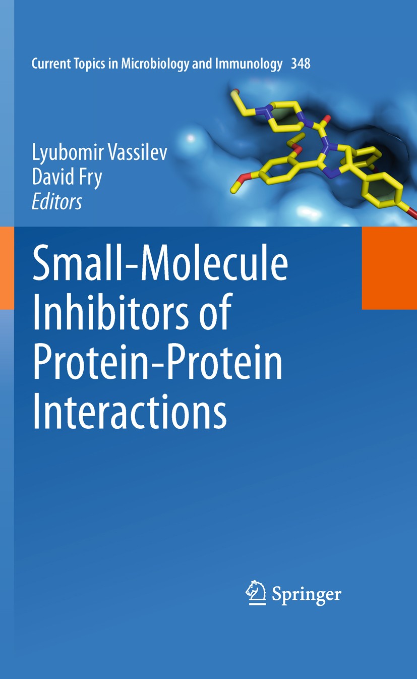 Titlebook: Small-Molecule Inhibitors of Protein-Protein Interactions; Lyubomir Vassilev,David Fry Book 2011 The Editor(s) (if applicable) and The Aut Titlebook: Small-Molecule Inhibitors of Protein-Protein Interactions; Lyubomir Vassilev,David Fry Book 2011 The Editor(s) (if applicable) and The Aut