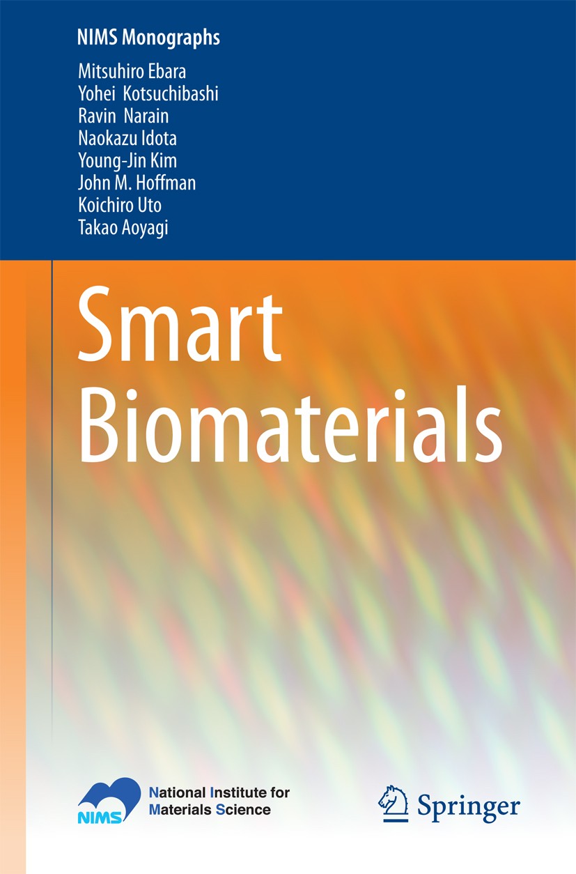 Titlebook: Smart Biomaterials; Mitsuhiro Ebara,Yohei‘Kotsuchibashi,Takao Aoyagi Book 2014 National Institute for Materials Science, Japan. Published Titlebook: Smart Biomaterials; Mitsuhiro Ebara,Yohei‘Kotsuchibashi,Takao Aoyagi Book 2014 National Institute for Materials Science, Japan. Published