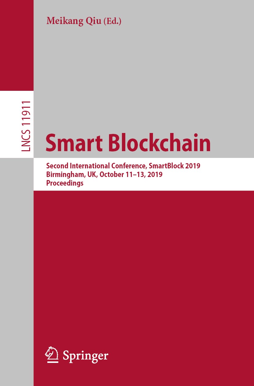 Titlebook: Smart Blockchain; Second International Meikang Qiu Conference proceedings 2019 Springer Nature Switzerland AG 2019 access control.authentic Titlebook: Smart Blockchain; Second International Meikang Qiu Conference proceedings 2019 Springer Nature Switzerland AG 2019 access control.authentic