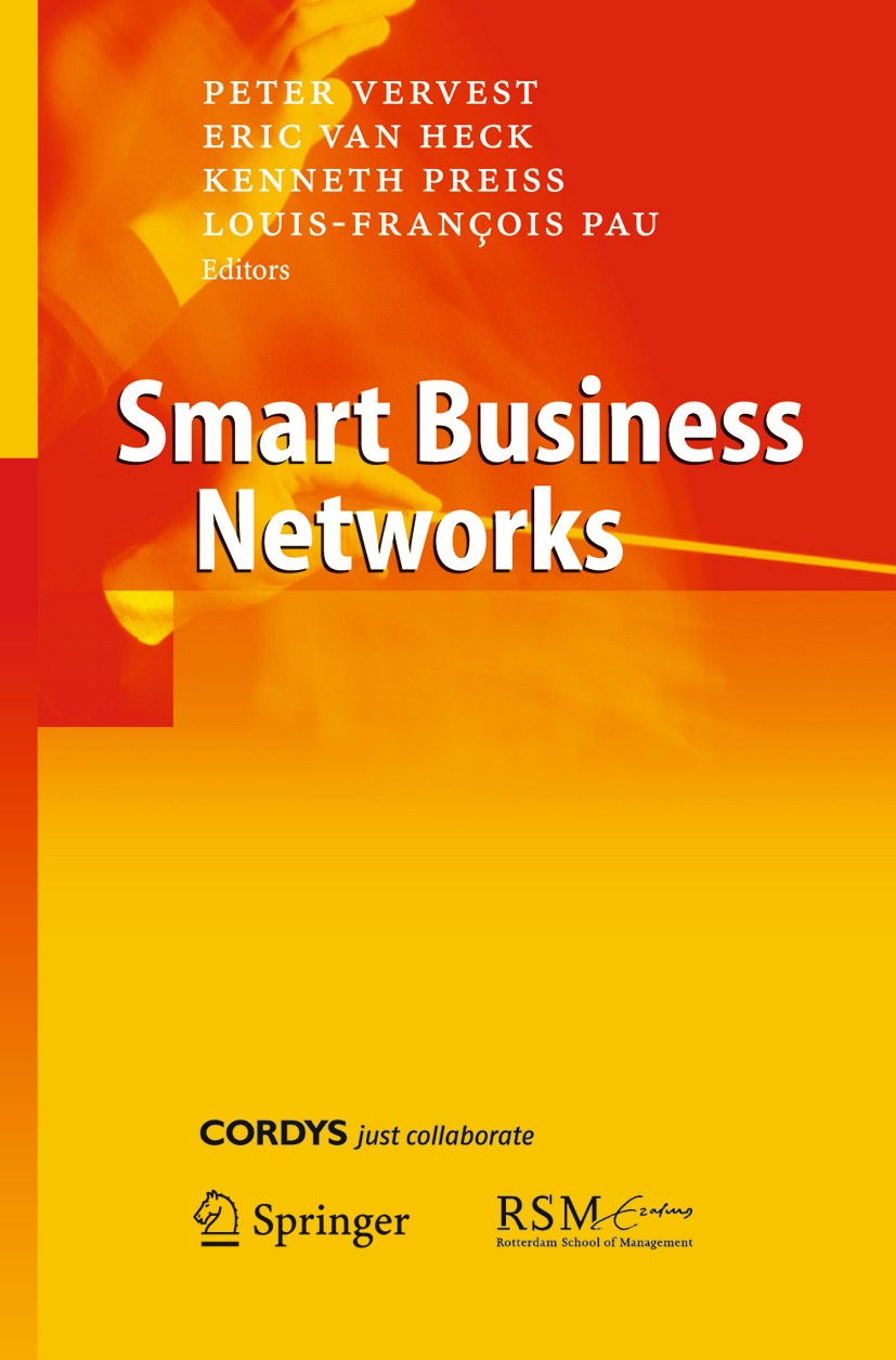 Titlebook: Smart Business Networks; Peter Vervest,Eric Heck,Kenneth Preiss Book 2005 Springer-Verlag Berlin Heidelberg 2005 Information Systems.Infor Titlebook: Smart Business Networks; Peter Vervest,Eric Heck,Kenneth Preiss Book 2005 Springer-Verlag Berlin Heidelberg 2005 Information Systems.Infor