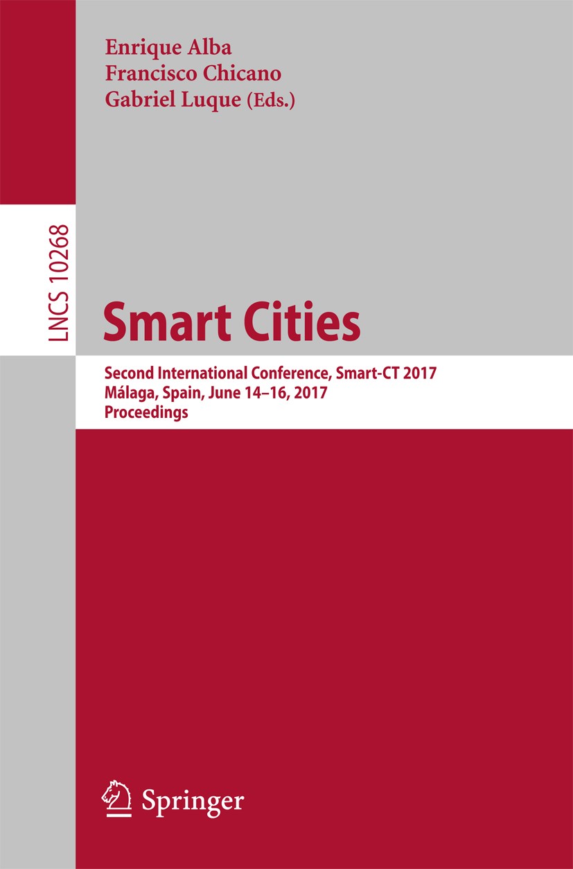 Titlebook: Smart Cities; Second International Enrique Alba,Francisco Chicano,Gabriel Luque Conference proceedings 2017 Springer International Publishi Titlebook: Smart Cities; Second International Enrique Alba,Francisco Chicano,Gabriel Luque Conference proceedings 2017 Springer International Publishi