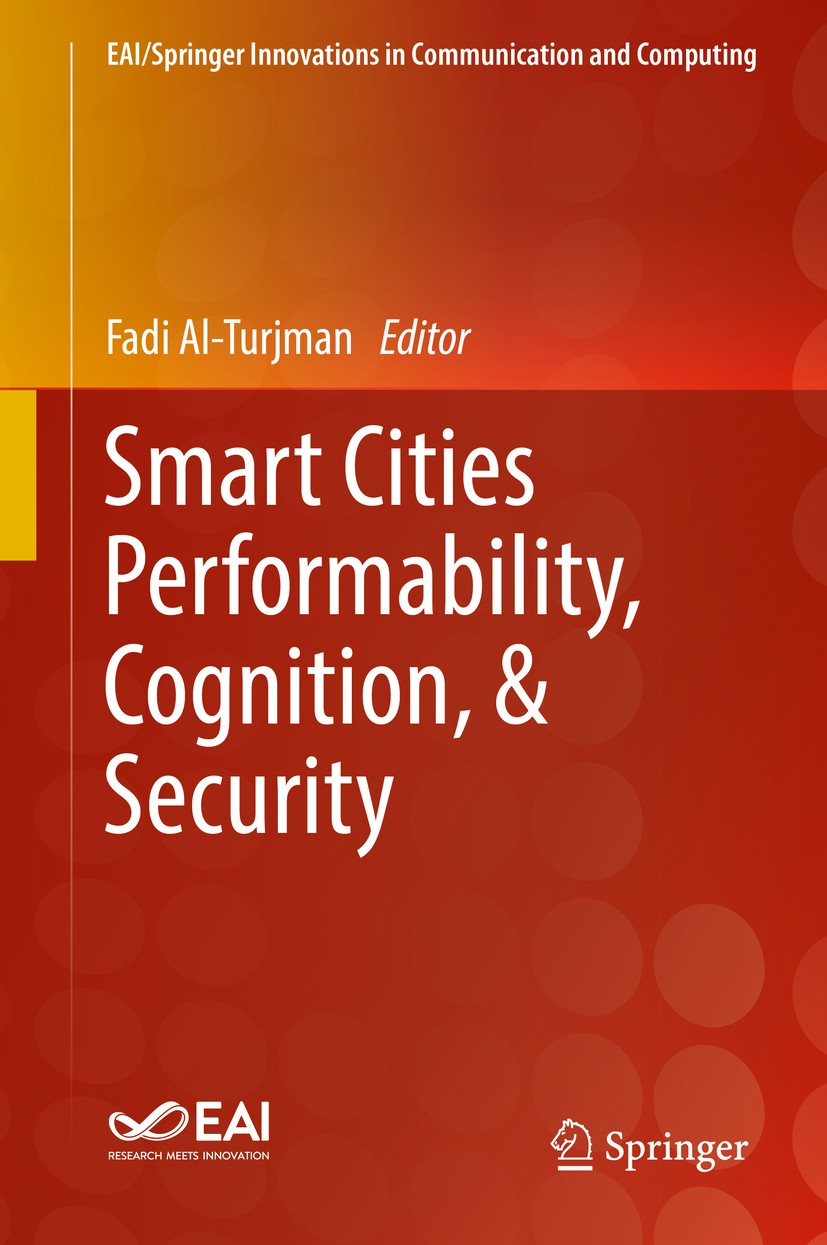 Titlebook: Smart Cities Performability, Cognition, & Security; Fadi Al-Turjman Book 2020 Springer Nature Switzerland AG 2020 Cognitive Radio.Cognitiv Titlebook: Smart Cities Performability, Cognition, & Security; Fadi Al-Turjman Book 2020 Springer Nature Switzerland AG 2020 Cognitive Radio.Cognitiv