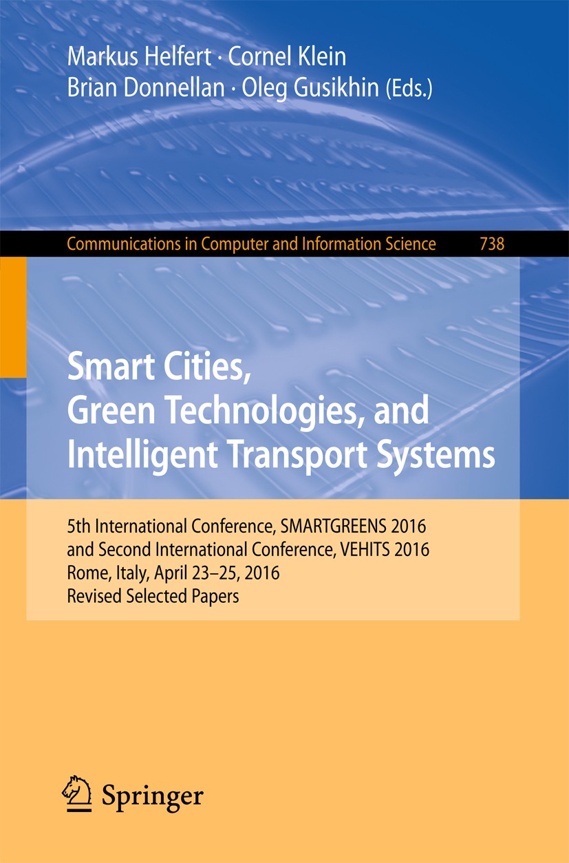 Titlebook: Smart Cities, Green Technologies, and Intelligent Transport Systems; 5th International Co Markus Helfert,Cornel Klein,Oleg Gusikhin Confere Titlebook: Smart Cities, Green Technologies, and Intelligent Transport Systems; 5th International Co Markus Helfert,Cornel Klein,Oleg Gusikhin Confere